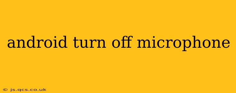 android turn off microphone