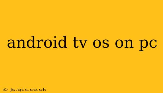 android tv os on pc