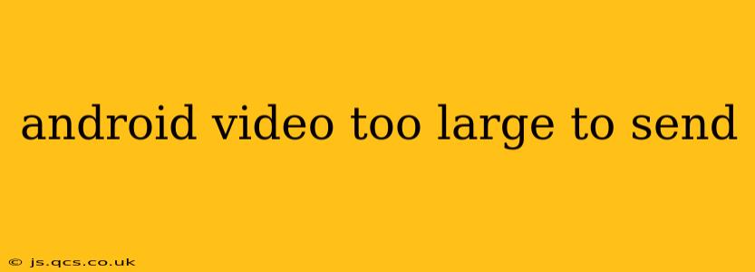 android video too large to send