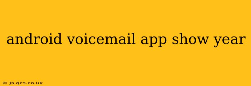 android voicemail app show year