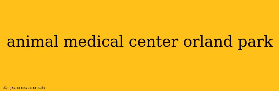 animal medical center orland park
