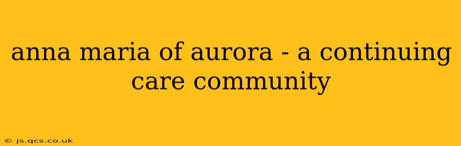 anna maria of aurora - a continuing care community