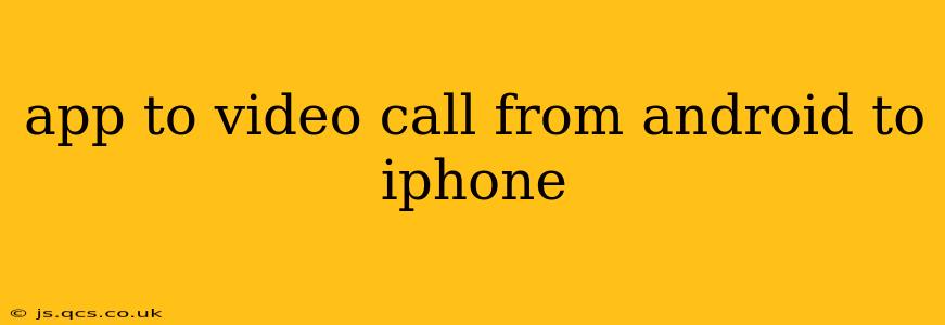 app to video call from android to iphone