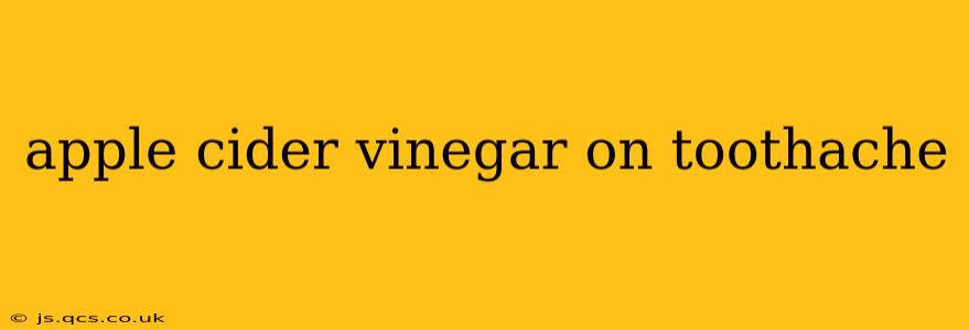 apple cider vinegar on toothache