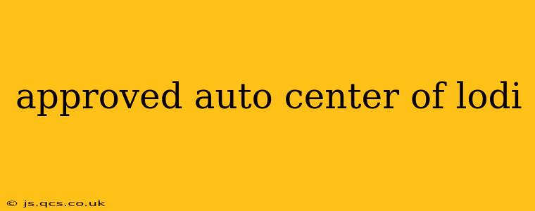 approved auto center of lodi