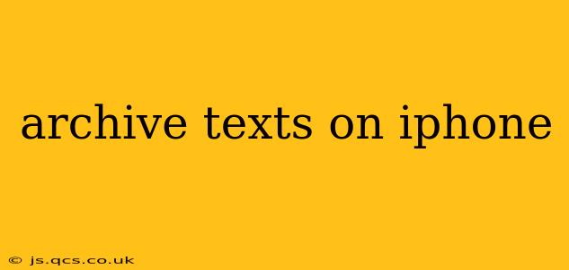 archive texts on iphone