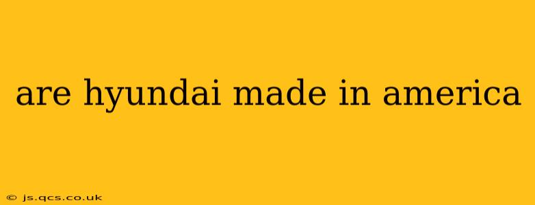 are hyundai made in america