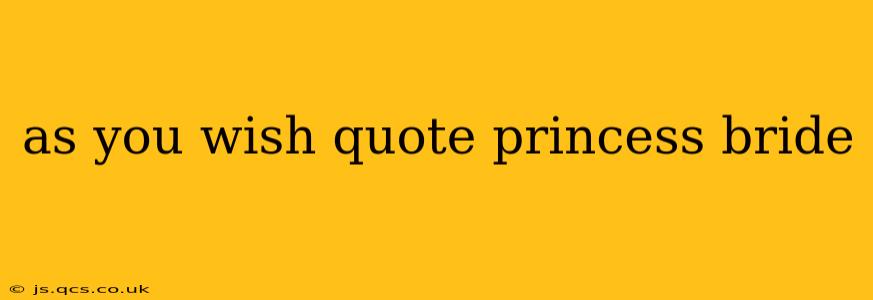 as you wish quote princess bride
