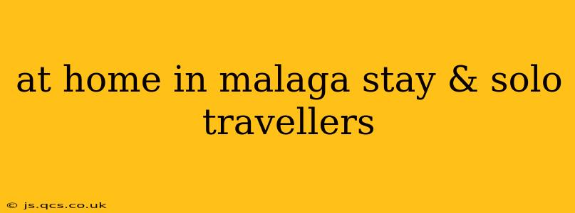 at home in malaga stay & solo travellers