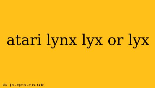 atari lynx lyx or lyx
