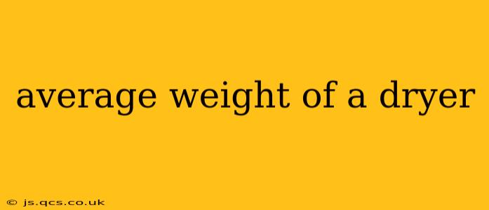average weight of a dryer