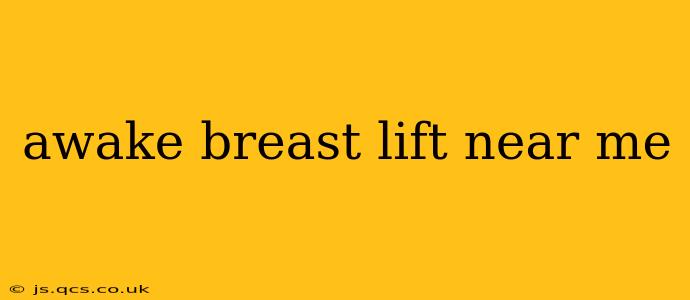 awake breast lift near me