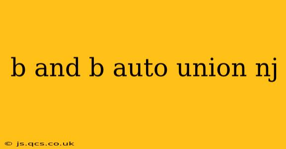 b and b auto union nj