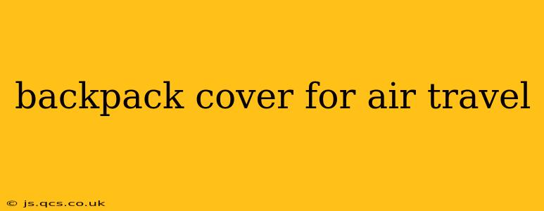 backpack cover for air travel