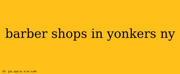 barber shops in yonkers ny