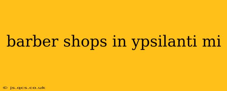 barber shops in ypsilanti mi
