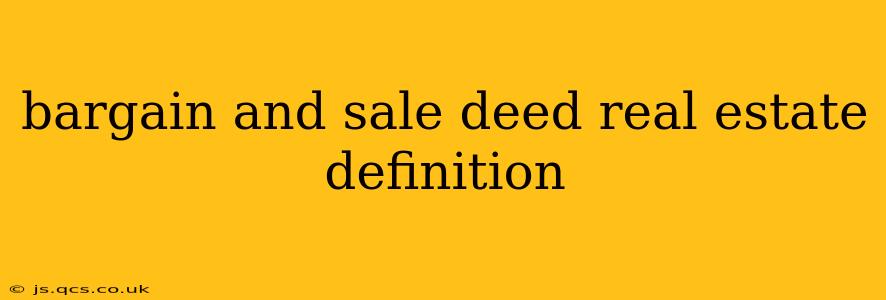 bargain and sale deed real estate definition