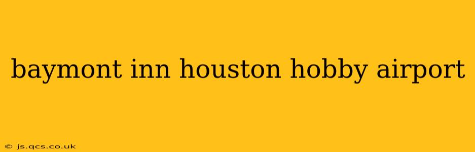 baymont inn houston hobby airport
