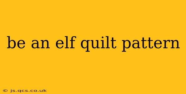 be an elf quilt pattern