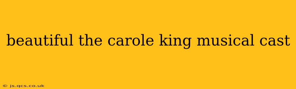 beautiful the carole king musical cast
