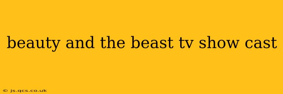 beauty and the beast tv show cast