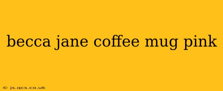 becca jane coffee mug pink