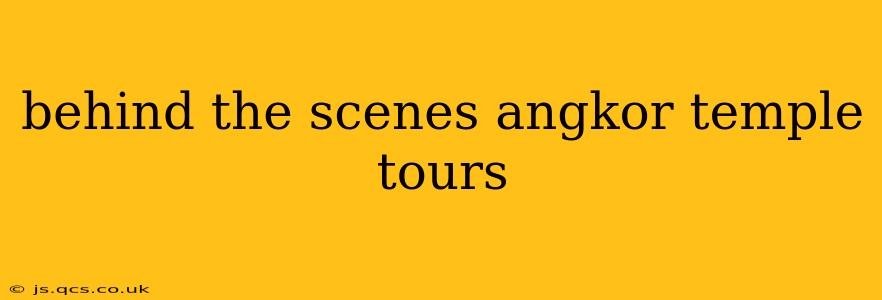 behind the scenes angkor temple tours