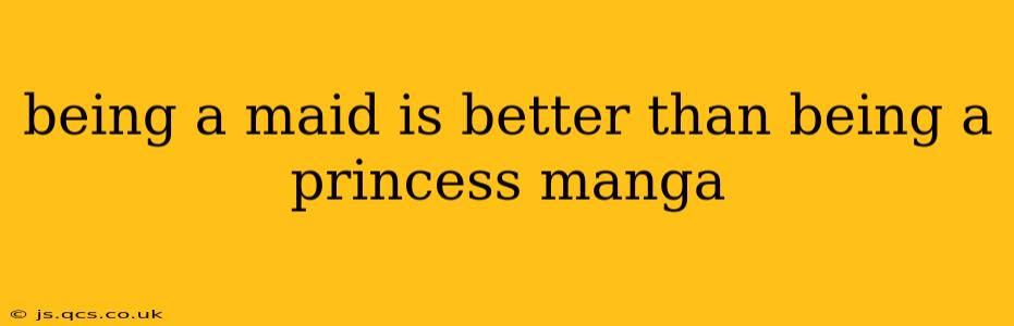 being a maid is better than being a princess manga