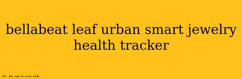 bellabeat leaf urban smart jewelry health tracker