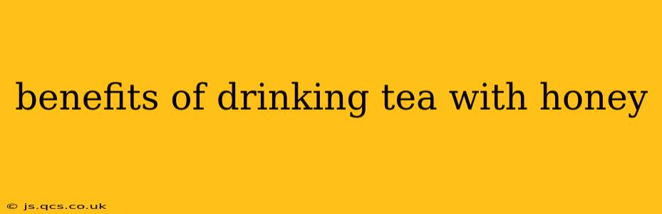benefits of drinking tea with honey