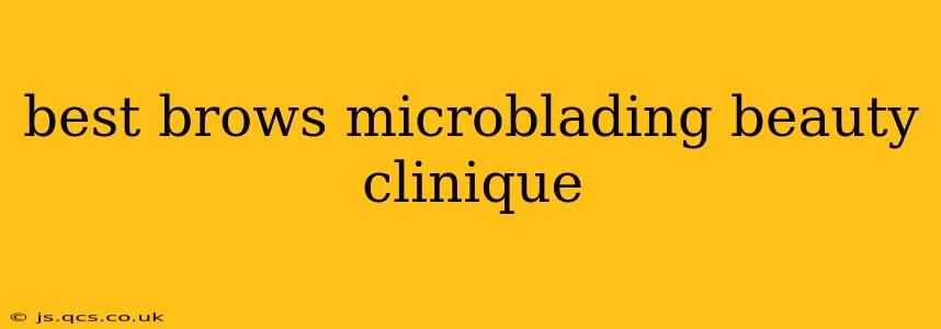 best brows microblading beauty clinique