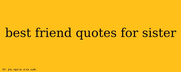 best friend quotes for sister