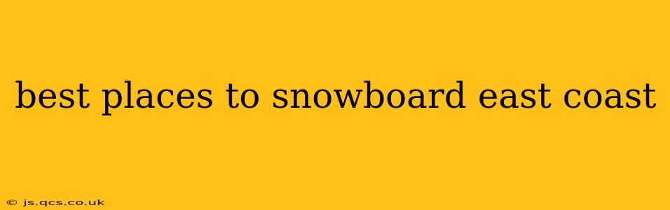 best places to snowboard east coast