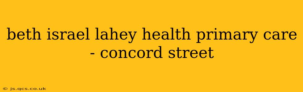 beth israel lahey health primary care - concord street