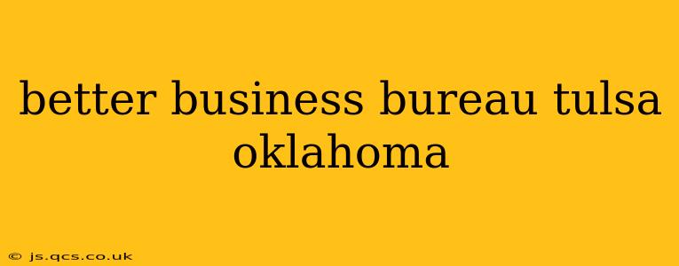 better business bureau tulsa oklahoma