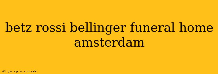 betz rossi bellinger funeral home amsterdam