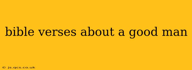 bible verses about a good man