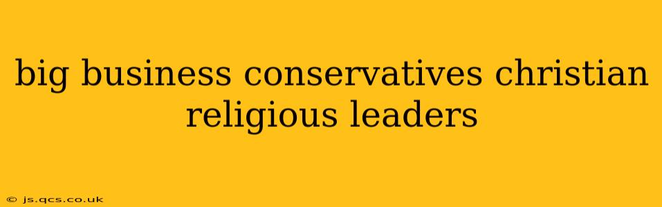 big business conservatives christian religious leaders