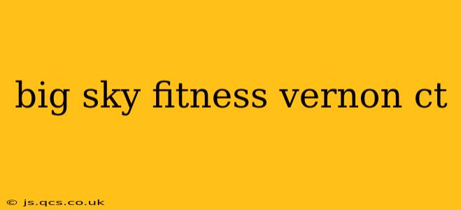 big sky fitness vernon ct
