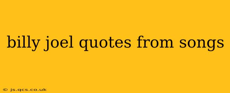 billy joel quotes from songs