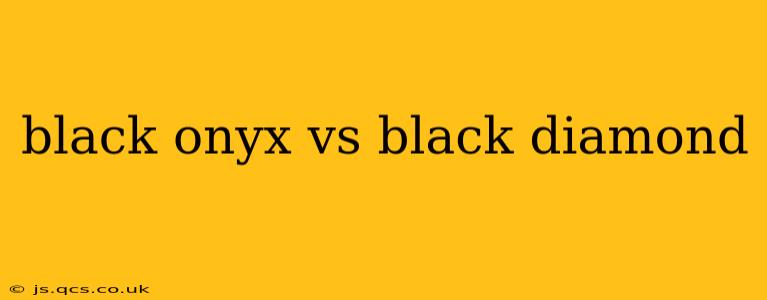 black onyx vs black diamond