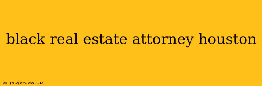 black real estate attorney houston