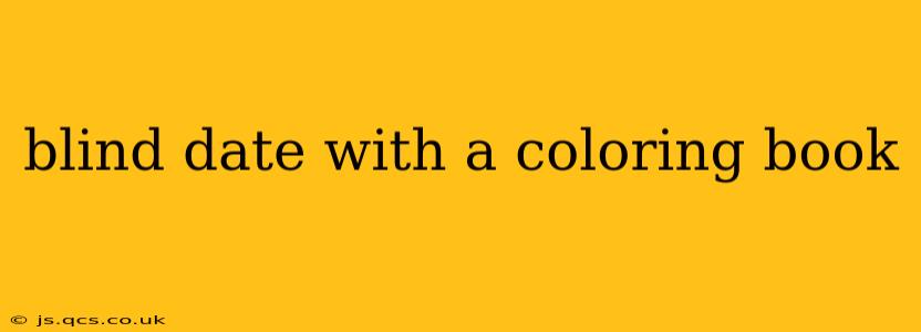 blind date with a coloring book