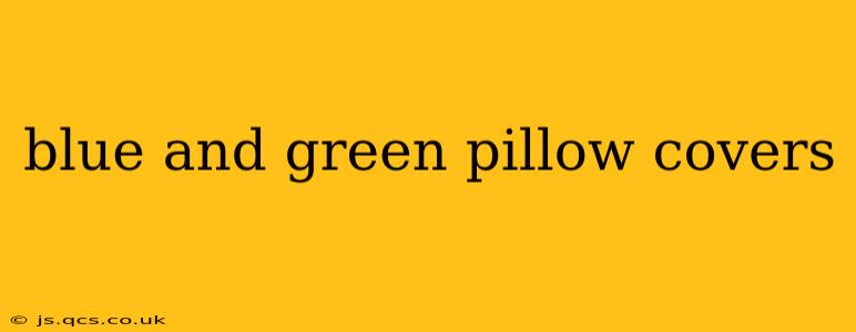 blue and green pillow covers