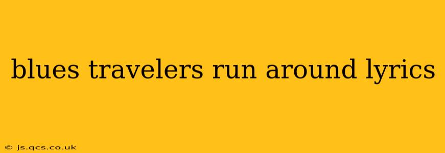 blues travelers run around lyrics