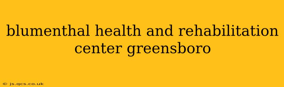 blumenthal health and rehabilitation center greensboro