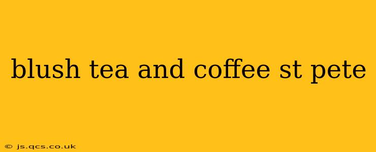 blush tea and coffee st pete