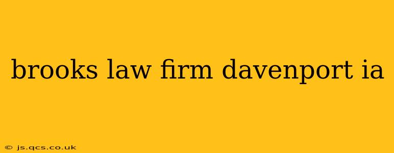 brooks law firm davenport ia