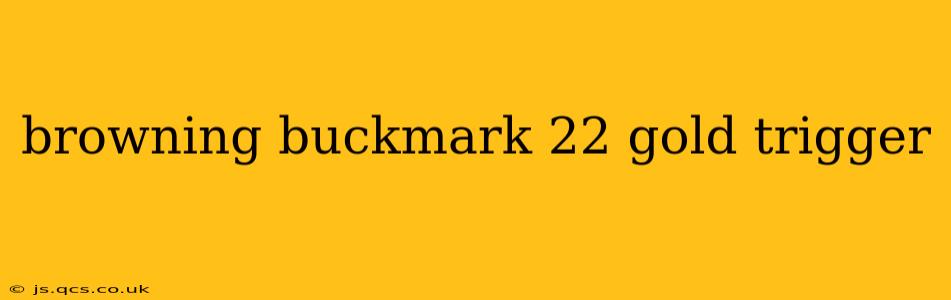 browning buckmark 22 gold trigger