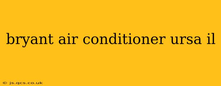 bryant air conditioner ursa il